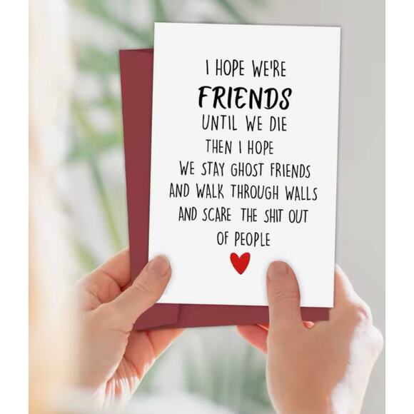 I Hope We Are Friends Until We Die Valentines Day Card, for Him, for Her - Picture 6 of 6